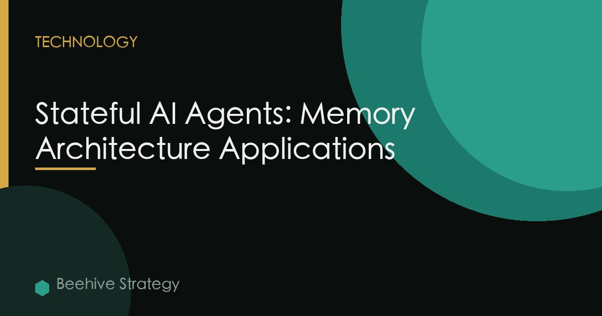Stateful AI Agents: Memory Architecture Applications