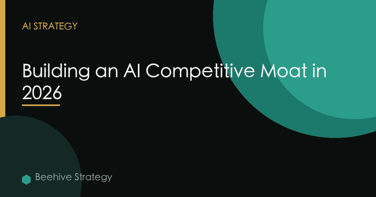 Building an AI Competitive Moat in 2026