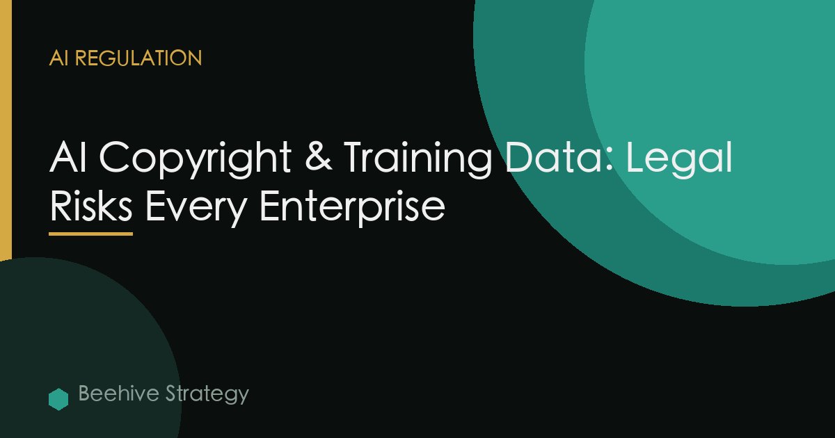 AI Copyright & Training Data: Legal Risks Every Enterprise