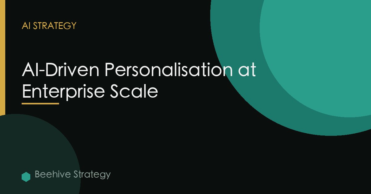 Ai Driven Personalization Enterprise Scale