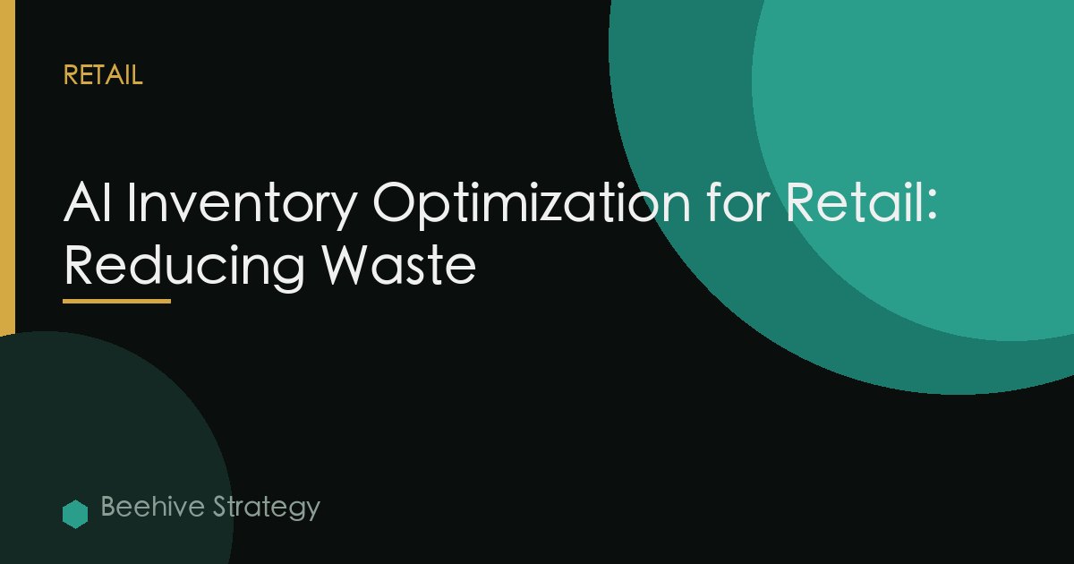 AI Inventory Optimization for Retail: Reducing Waste