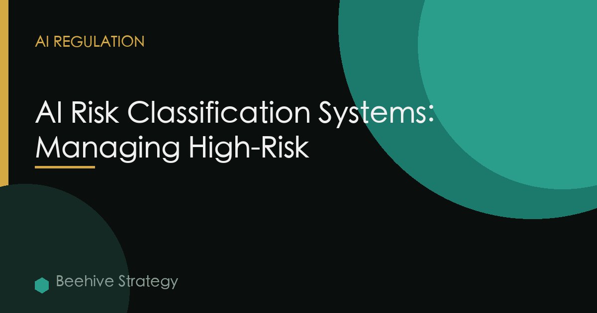 AI Risk Classification Systems: Managing High-Risk