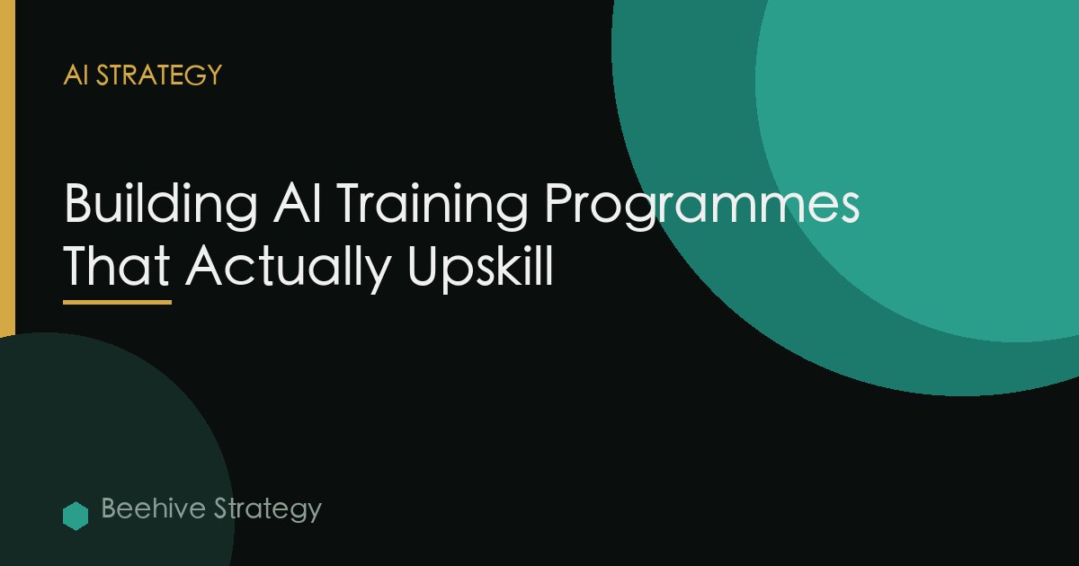 Building AI Training Programmes That Actually Upskill