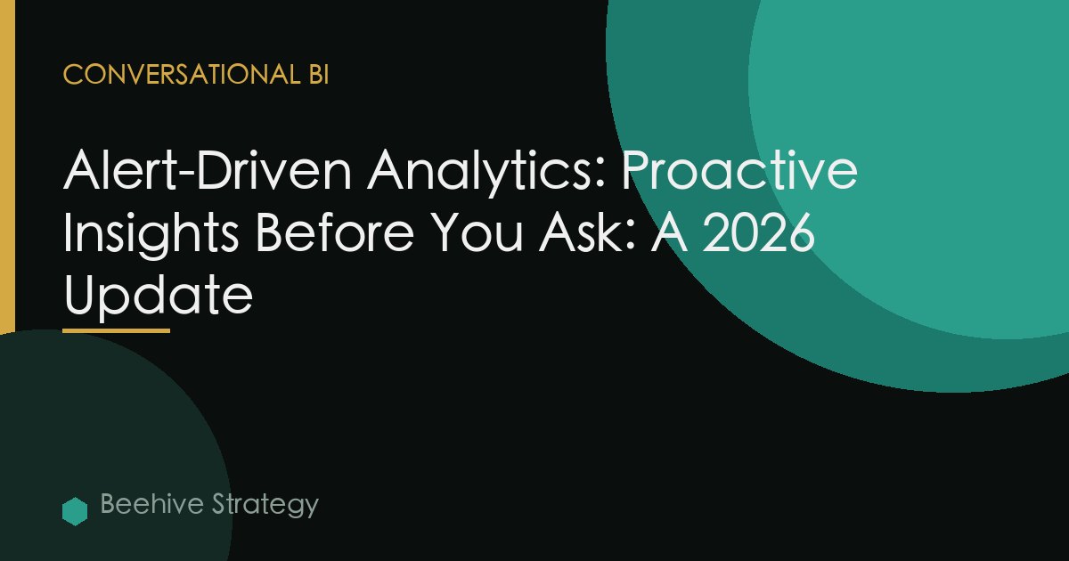 Alert-Driven Analytics: Proactive Insights Before You Ask: A 2026 Update