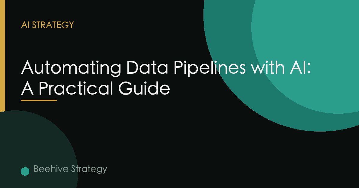 Automating Data Pipelines Ai Practical Guide