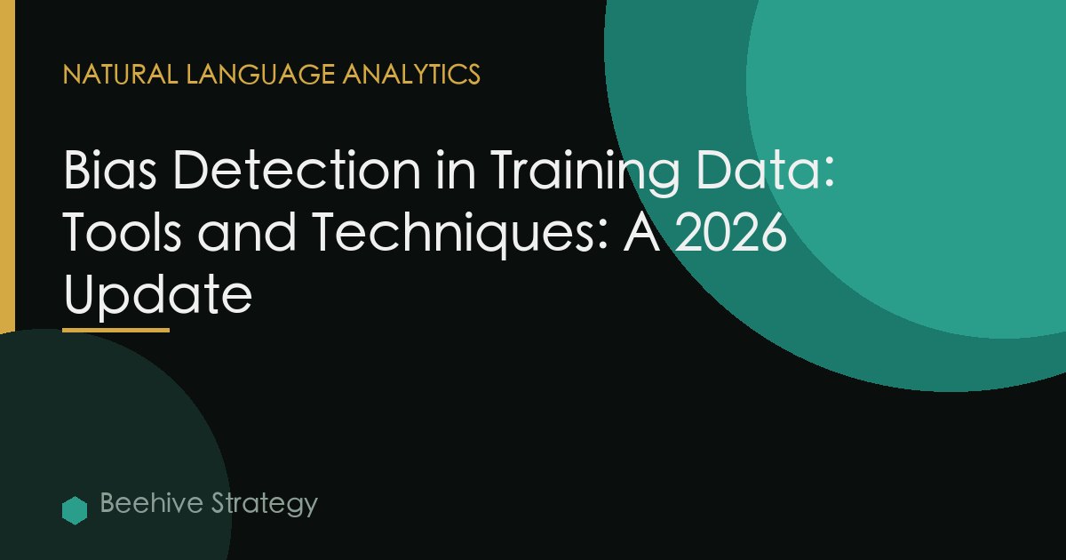 Bias Detection in Training Data: Tools and Techniques: A 2026 Update