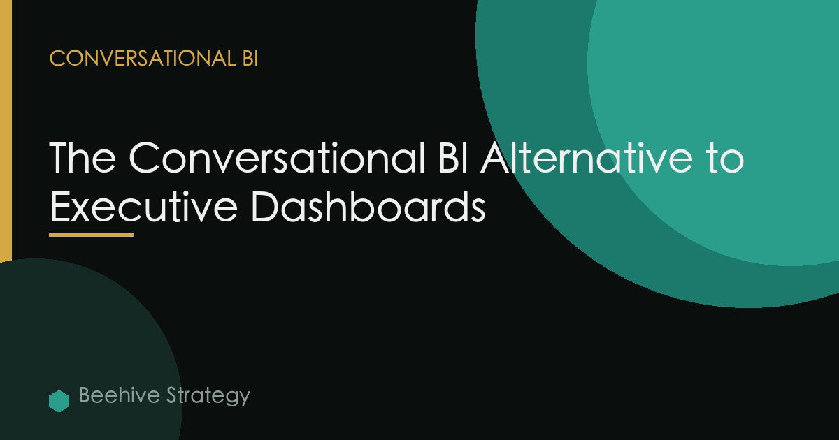The Conversational BI Alternative to Executive Dashboards