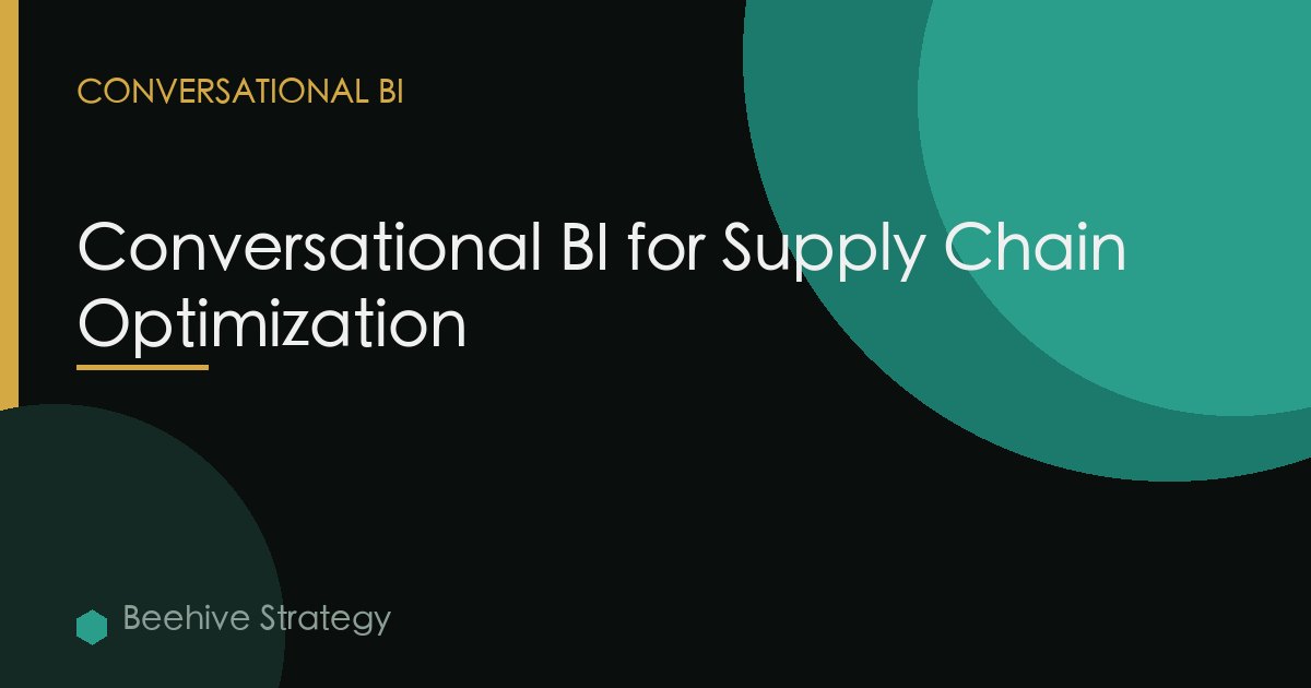Conversational BI for Supply Chain Optimization