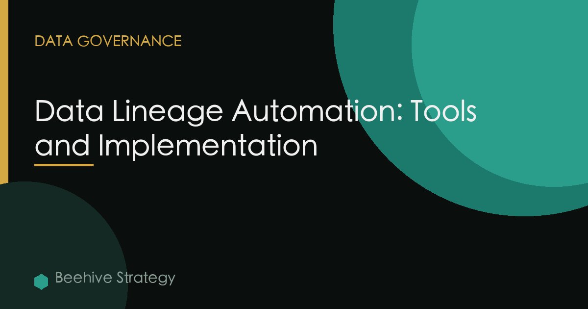 Data Lineage Automation: Tools and Implementation