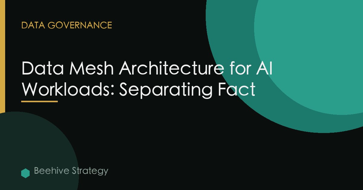 Data Mesh Architecture for AI Workloads: Separating Fact