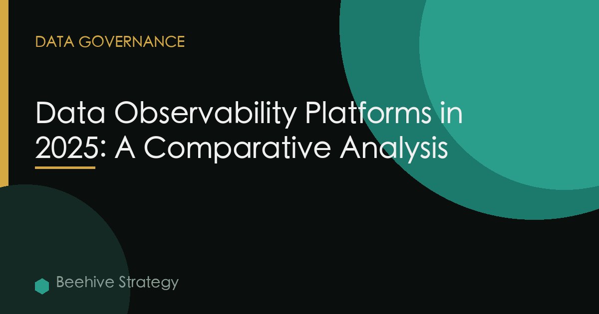 Data Observability Platforms in 2025: A Comparative Analysis