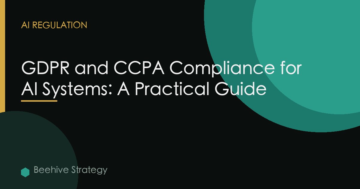 GDPR and CCPA Compliance for AI Systems: A Practical Guide
