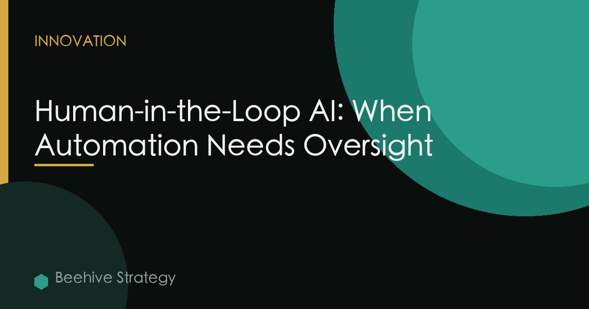 Human-in-the-Loop AI: When Automation Needs Oversight