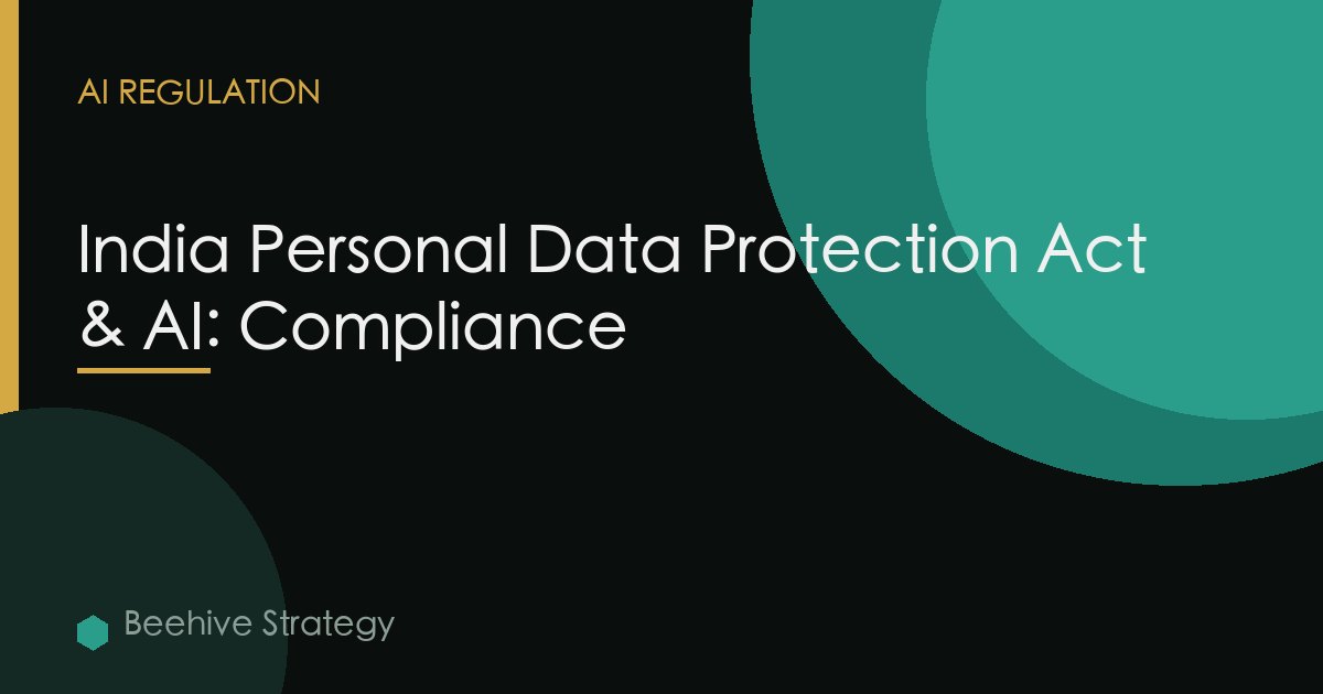 India Personal Data Protection Act & AI: Compliance