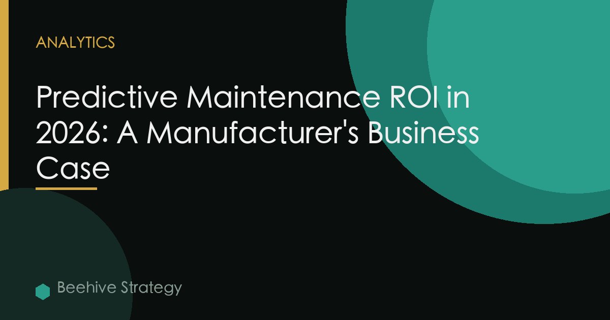 Predictive Maintenance ROI in 2026: A Manufacturer's Business Case