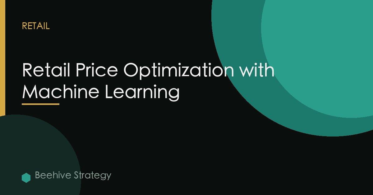Retail Price Optimization with Machine Learning