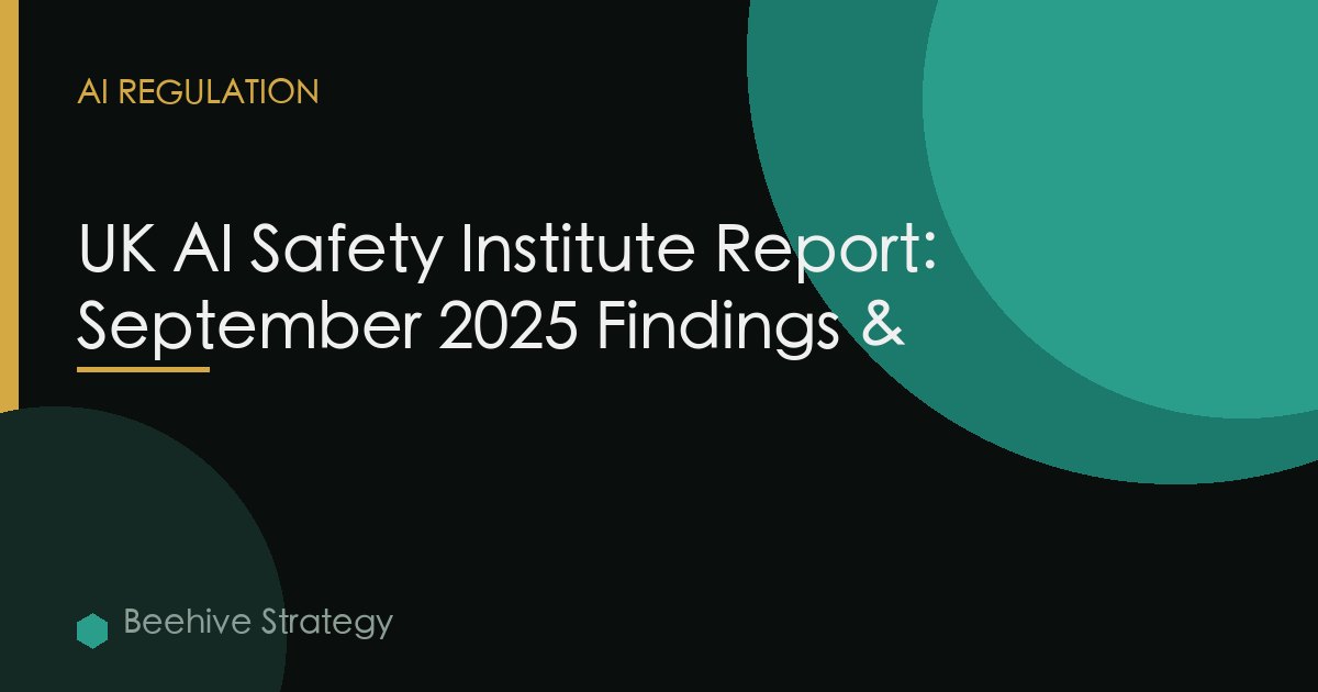 UK AI Safety Institute Report: September 2025 Findings &