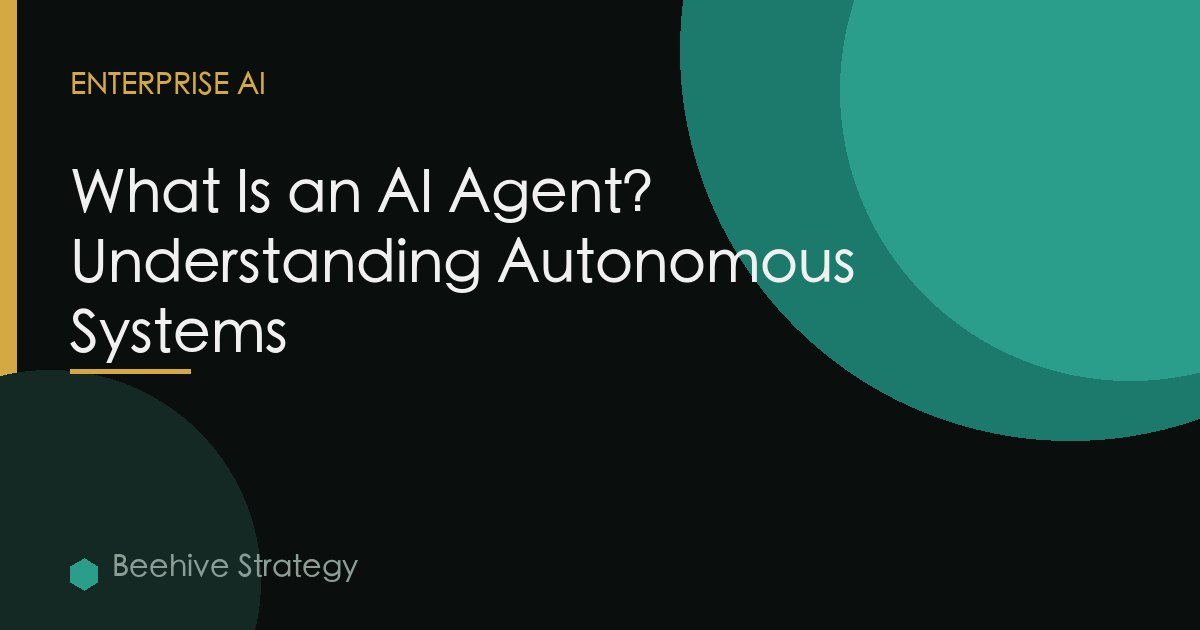 What Is an AI Agent? Understanding Autonomous Systems