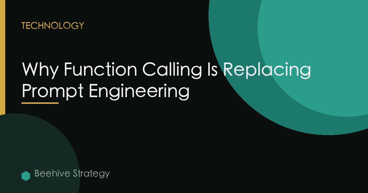 Why Function Calling Is Replacing Prompt Engineering