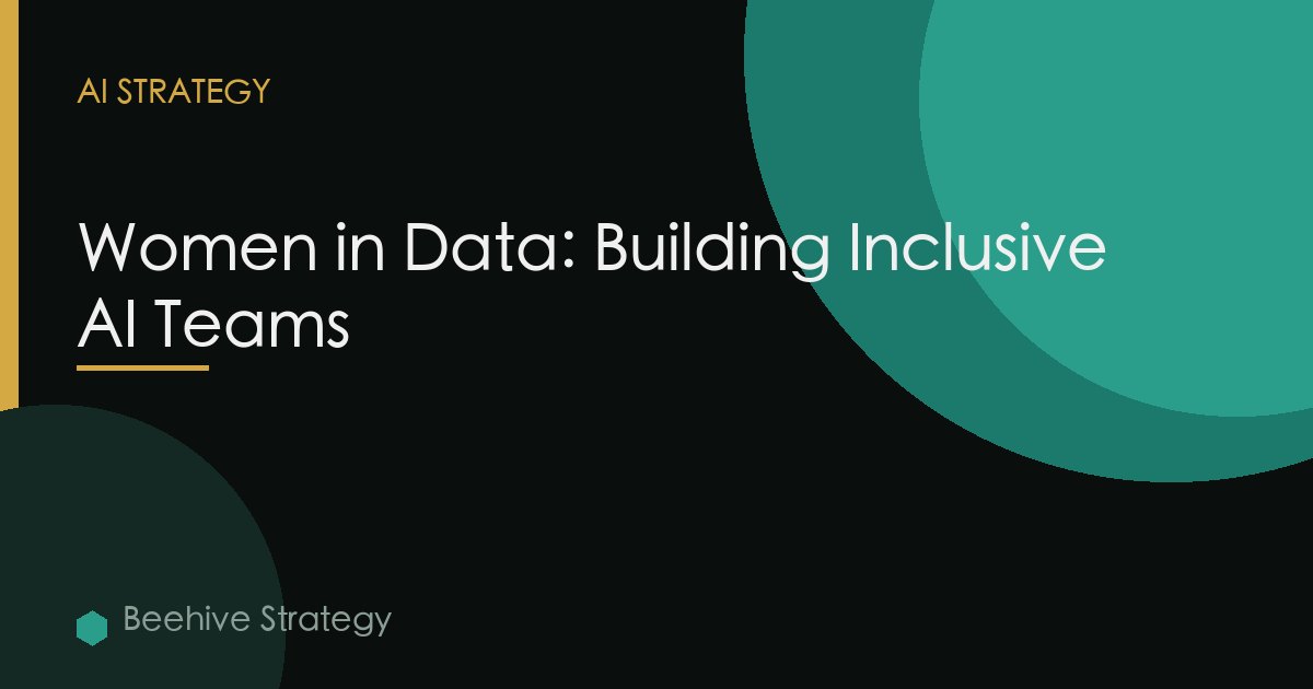 Women In Data Building Inclusive Ai Teams